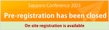 Sapporo Conference 2023 Pre-registration has been closed On-site registration is available