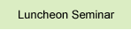 Luncheon Seminar