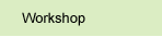 Work shop