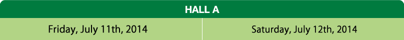 HALL A Friday,July 11th,2014 | Saturday,July 12th,2014
